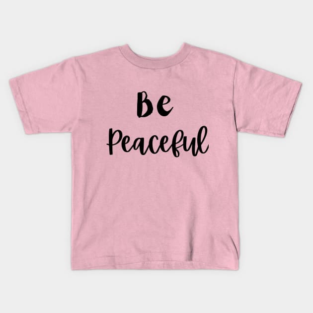 Be Peaceful Kids T-Shirt by MOS_Services